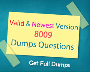Trustworthy 8009 Dumps