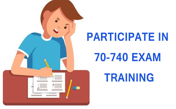 Participate in 70-740 exam training