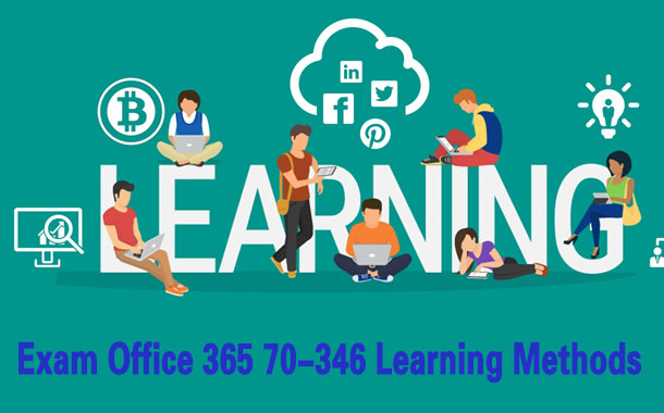 Exam 70-346 Learning Methods