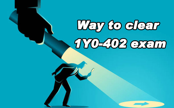 Way to clear 1Y0-402 exam