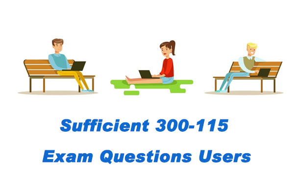 Sufficient 300-115 Exam Questions Users