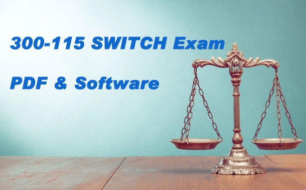 300-115 SWITCH Exam PDF & Software