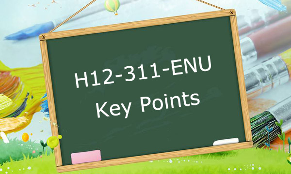 H12-311-ENU Key Points