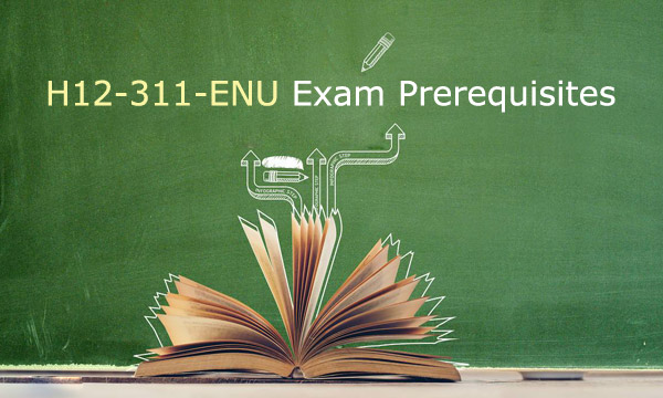 H12-311-ENU Exam Prerequisites